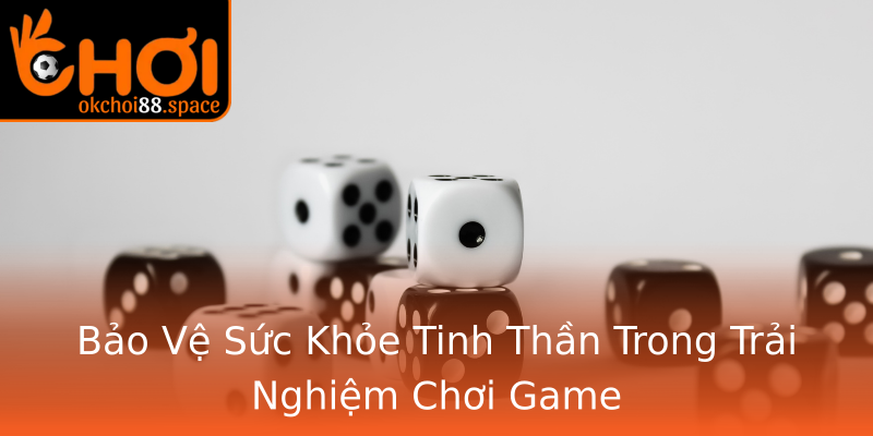 Bảo Vệ Sức Khỏe Tinh Thần Trong Trải Nghiệm Chơi Game Bảo Vệ Sức Khỏe Tinh Thần Trong Trải Nghiệm Chơi Game