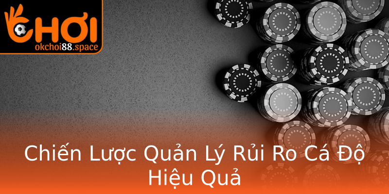 Chiến Lược Quản Lý Rủi Ro Cá Độ Hiệu Quả Chiến Lược Quản Lý Rủi Ro Cá Độ Hiệu Quả
