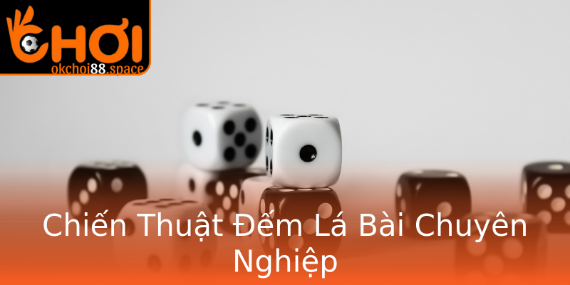 Chiến Thuật Đếm Lá Bài Chuyên Nghiệp Chiến Thuật Đếm Lá Bài Chuyên Nghiệp