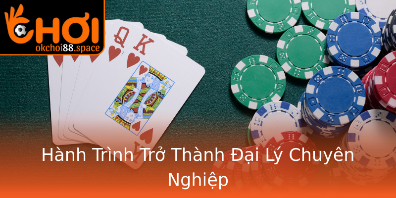 Hành Trình Trở Thành Đại Lý Chuyên Nghiệp Hành Trình Trở Thành Đại Lý Chuyên Nghiệp