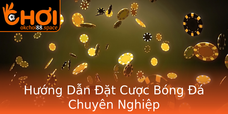Hướng Dẫn Đặt Cược Bóng Đá Chuyên Nghiệp Hướng Dẫn Đặt Cược Bóng Đá Chuyên Nghiệp