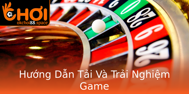 Hướng Dẫn Tải Và Trải Nghiệm Game Hướng Dẫn Tải Và Trải Nghiệm Game