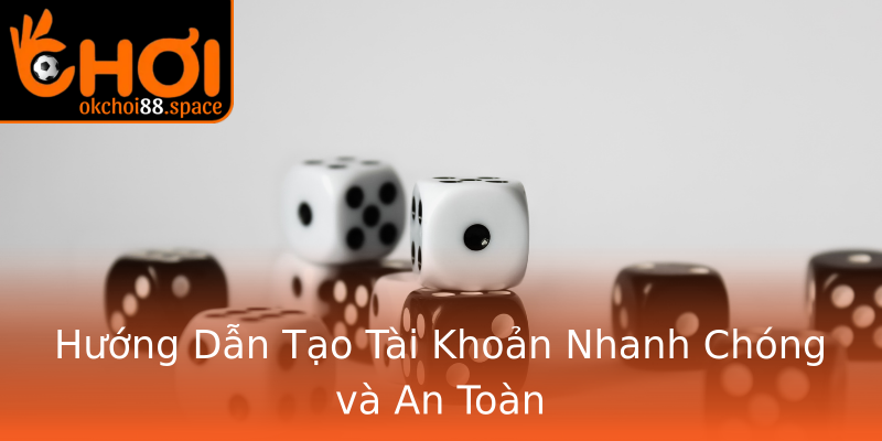 Hướng Dẫn Tạo Tài Khoản Nhanh Chóng và An Toàn Hướng Dẫn Tạo Tài Khoản Nhanh Chóng và An Toàn