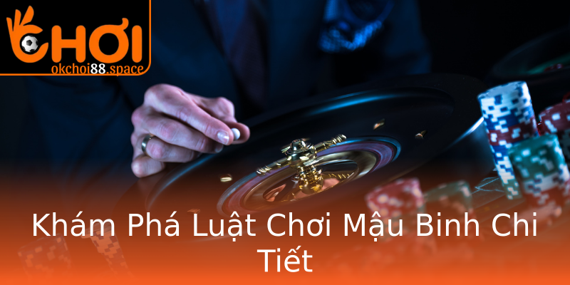 Khám Phá Luật Chơi Mậu Binh Chi Tiết Khám Phá Luật Chơi Mậu Binh Chi Tiết
