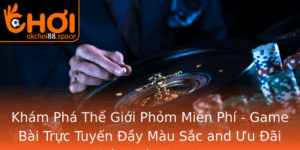 Kham Pha The Gioi Phom Mien Phi Game Bai Truc Tuyen Ay Mau Sac And Uu Ai Thu Vi Tu Okchoi