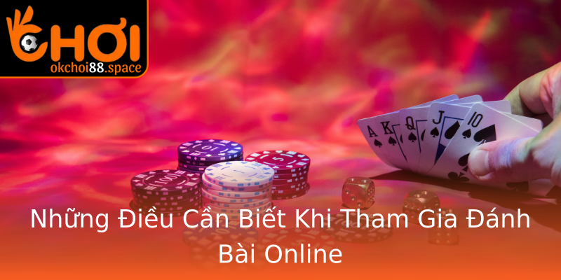 Những Điều Cần Biết Khi Tham Gia Đánh Bài Online Những Điều Cần Biết Khi Tham Gia Đánh Bài Online